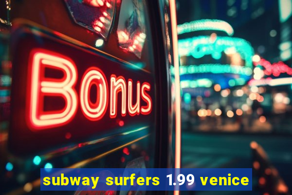 subway surfers 1.99 venice